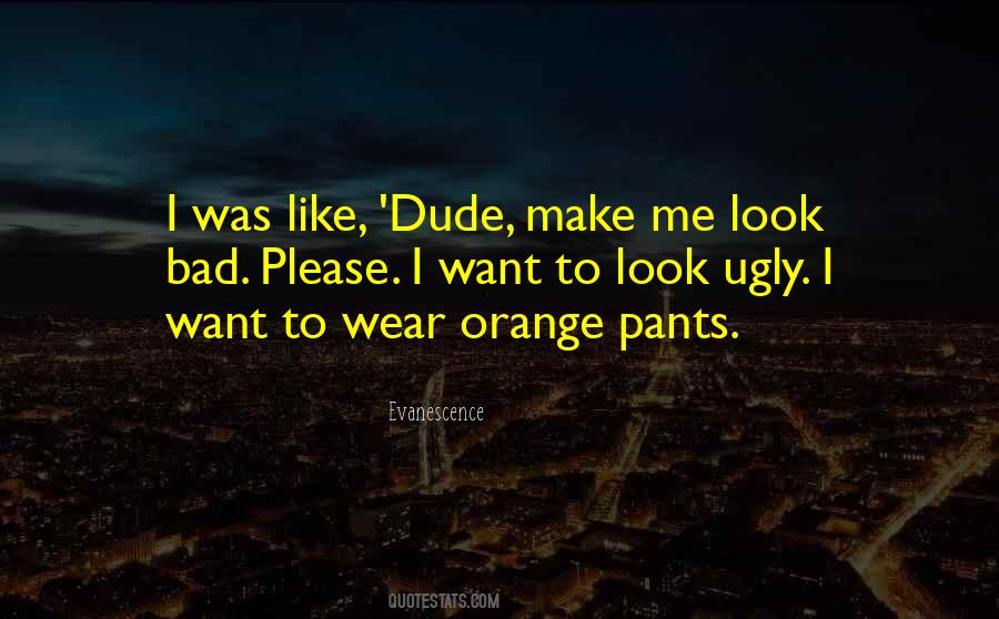 I Look Ugly Quotes #1240392