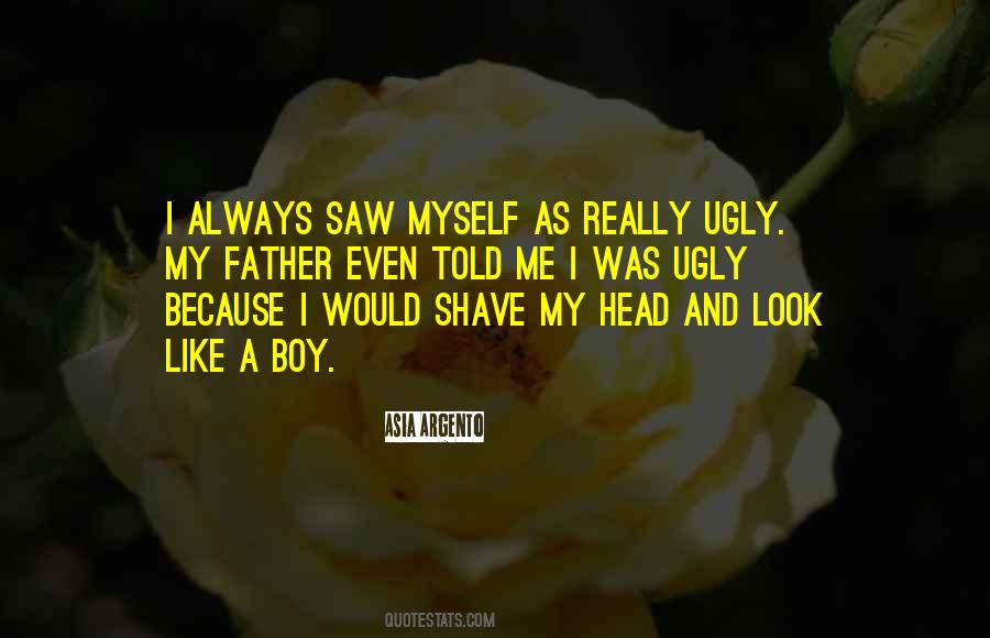 I Look Ugly Quotes #1756122