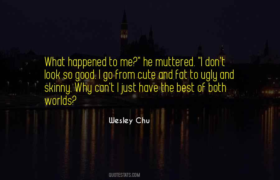 I Look Ugly Quotes #1785560