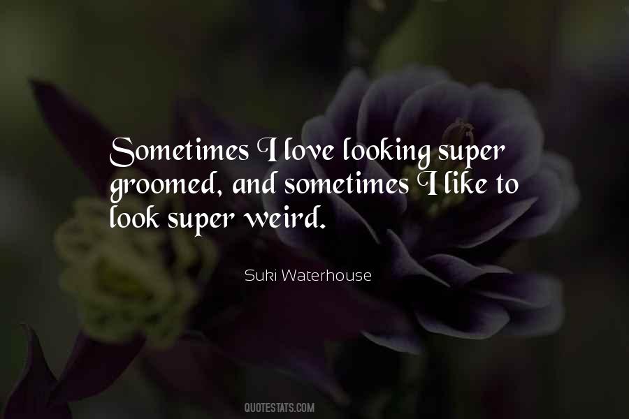 I Look Weird Quotes #1358135