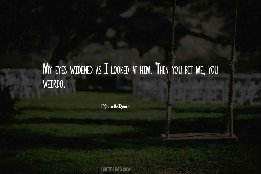 I Looked At Him Quotes #810055