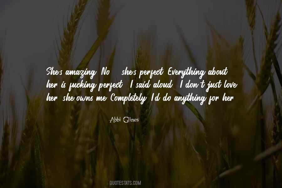 I Love Everything About Her Quotes #1393186