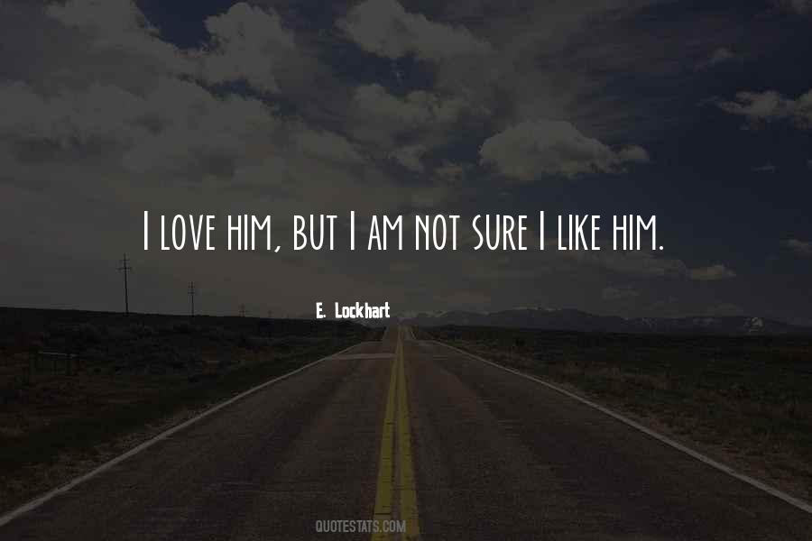 I Love Him But Quotes #1624950