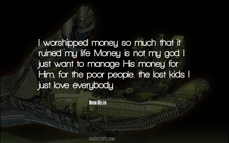 I Love Him Not His Money Quotes #704921