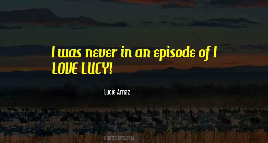 I Love Lucy Quotes #1531433