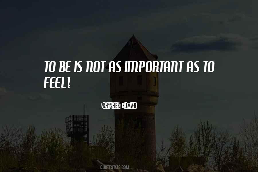Quotes About Feeling Too Important #73386