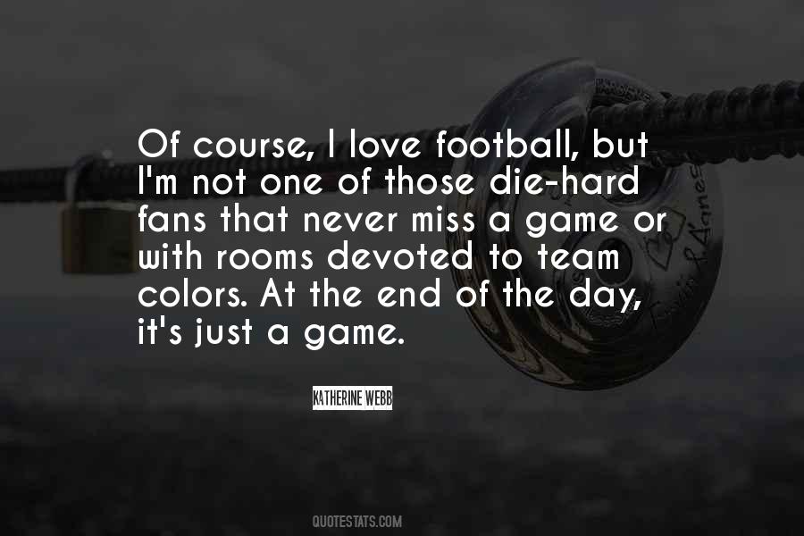 I Love My Football Team Quotes #989128