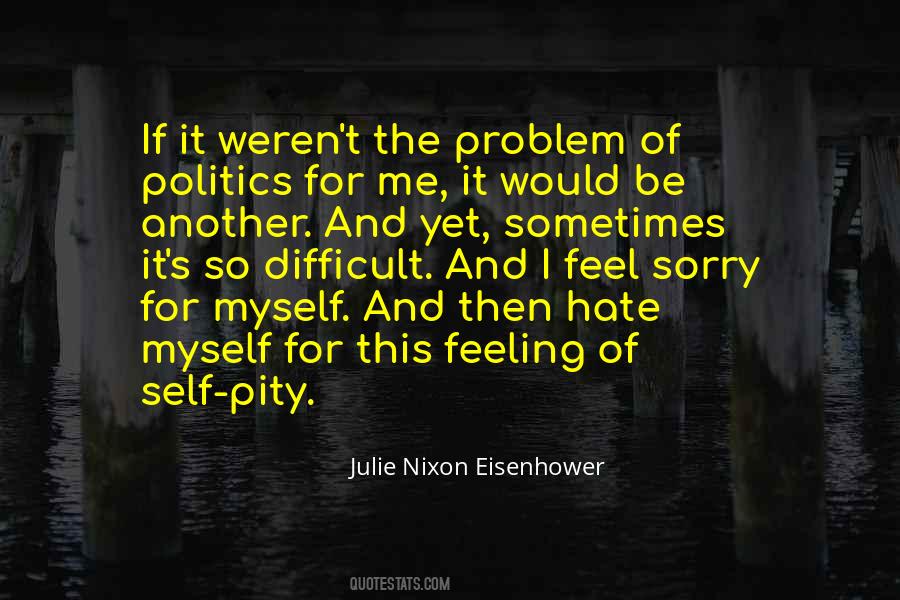 Quotes About Feeling Sorry For Myself #1242704