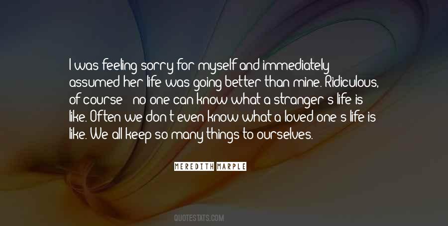 Quotes About Feeling Sorry For Myself #859651