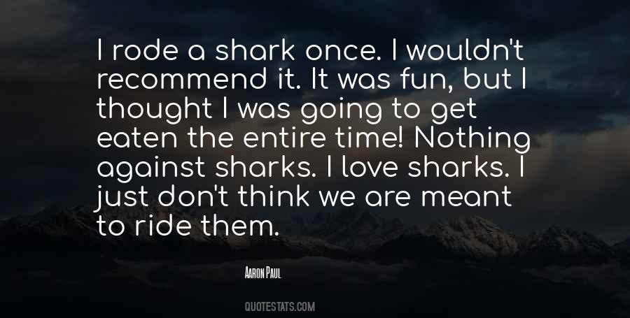 I Love Sharks Quotes #1603520