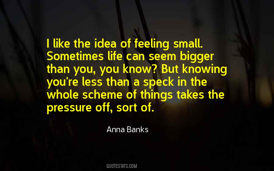 Quotes About Feeling Small #1790979