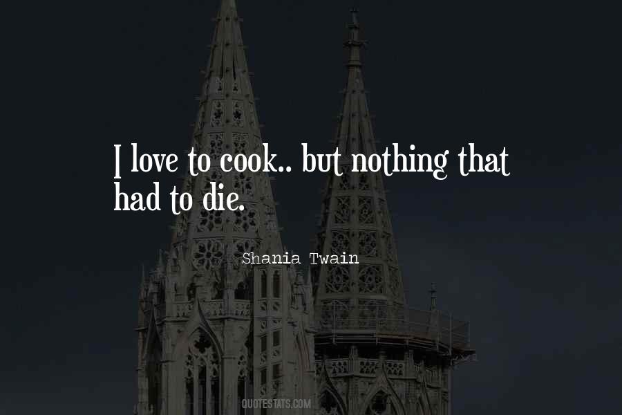 I Love To Cook Quotes #724087