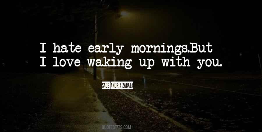 I Love Waking Up Early Quotes #1511151