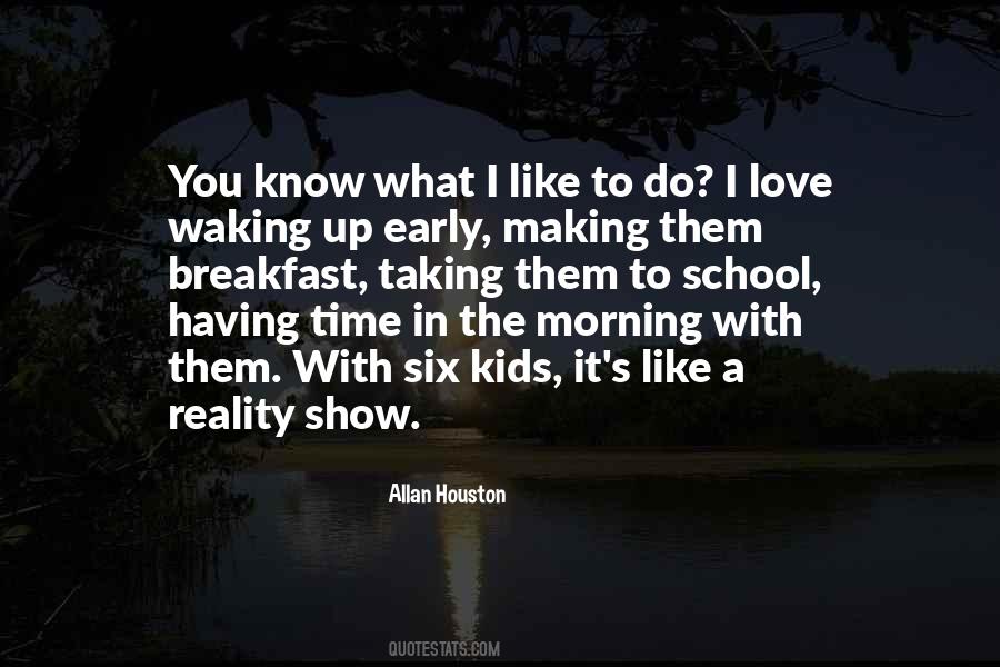 I Love Waking Up Early Quotes #62117