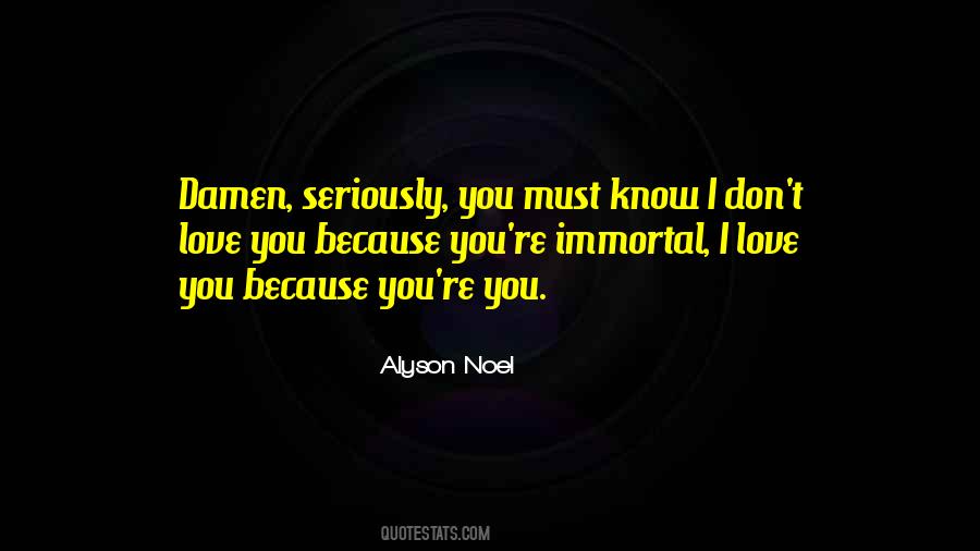 I Love You Because You're You Quotes #1476589