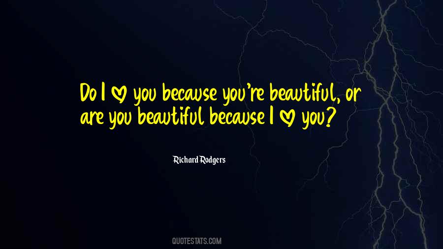 I Love You Because You're You Quotes #1484087