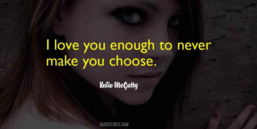 I Love You Enough Quotes #893635