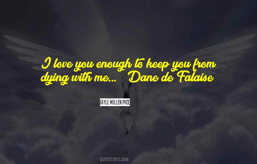 I Love You Enough To Quotes #1711529