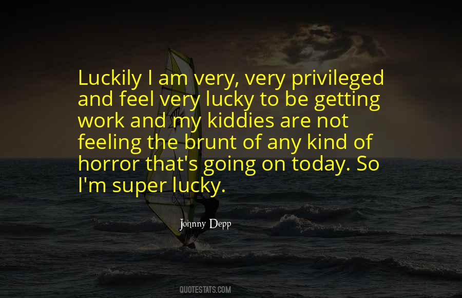 Quotes About Feeling Lucky #1743713