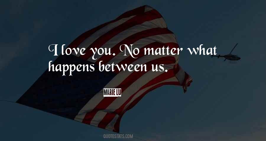 I Love You No Matter Quotes #887303