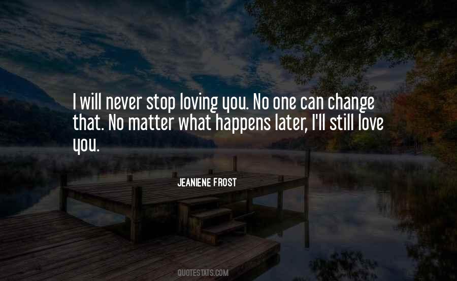 I Love You No Matter What Happens Quotes #1310253