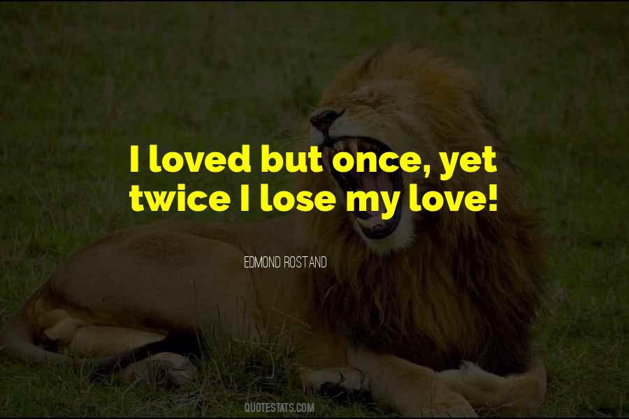 I Love You Once I Loved You Twice Quotes #1650774
