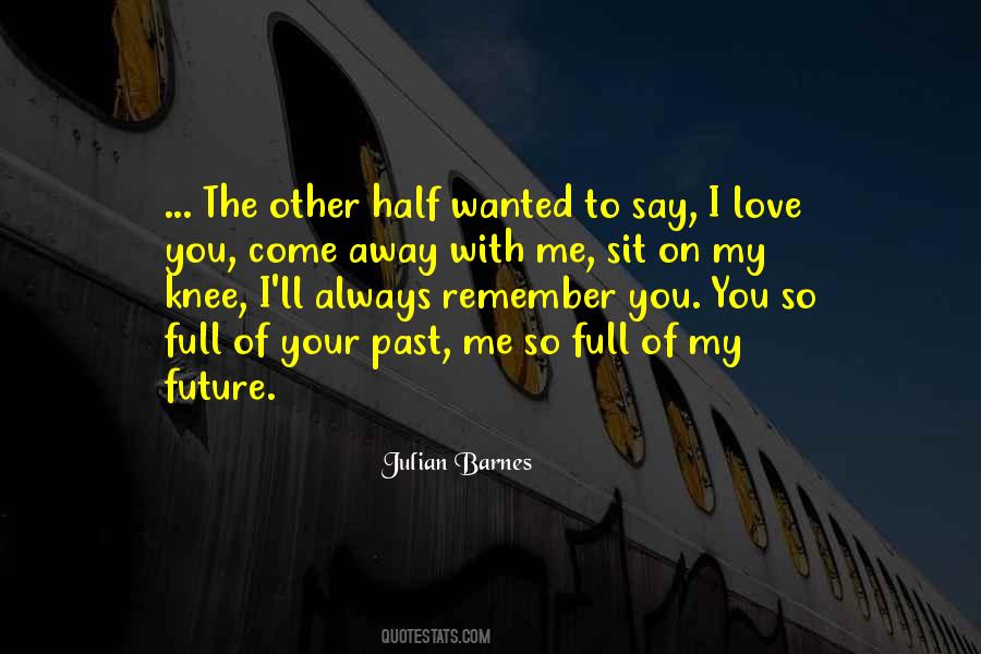 I Love You Past Quotes #768859