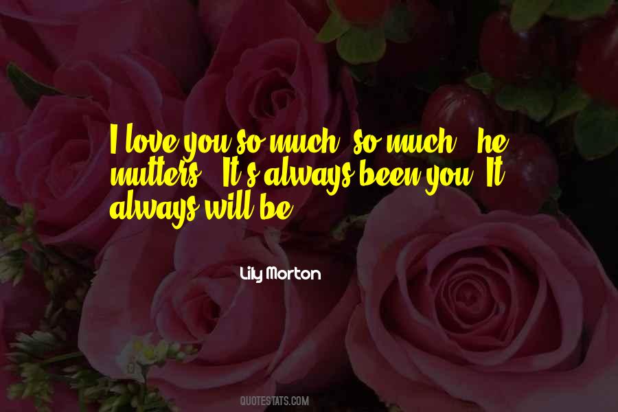 I Love You So Quotes #1274389