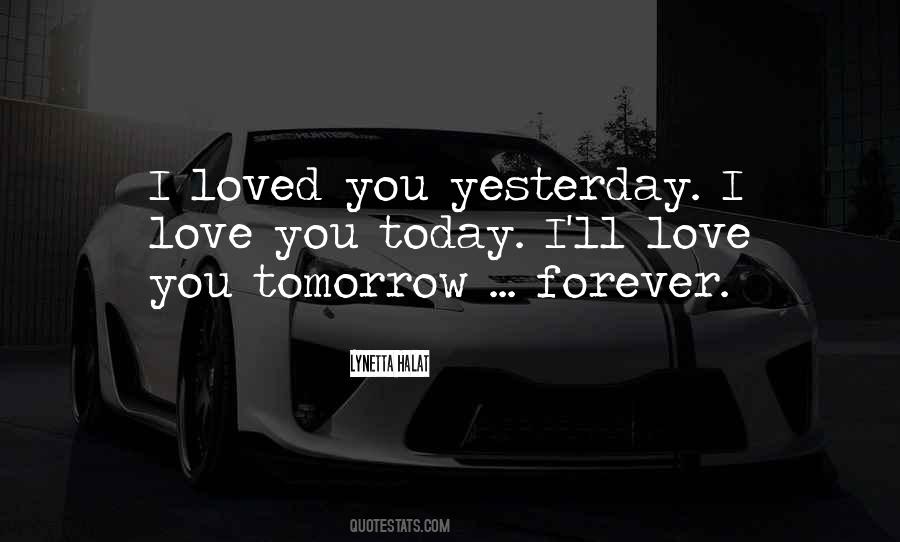 I Love You Today Quotes #1818309