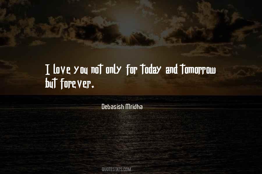 I Love You Today Tomorrow And Forever Quotes #1140222