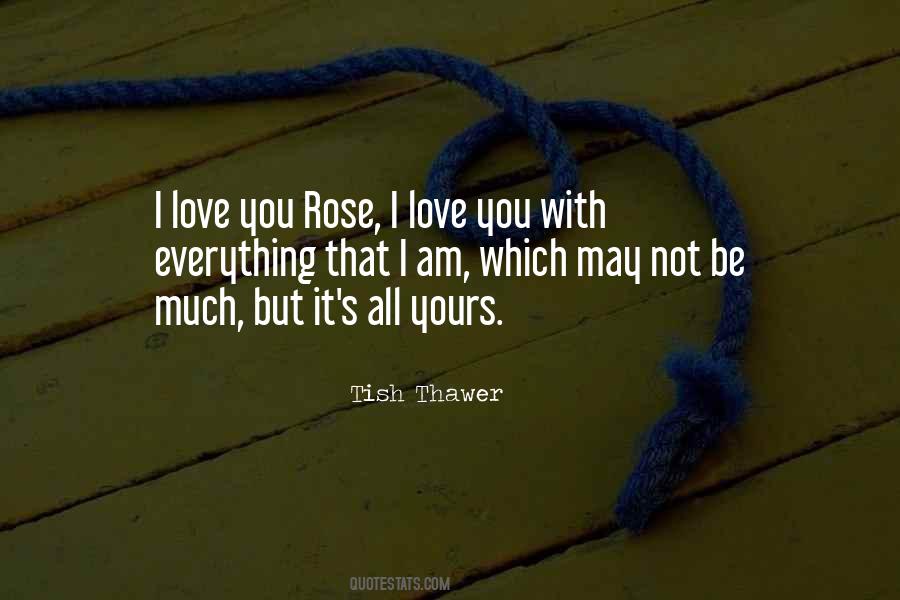 I Love You With Everything Quotes #253698