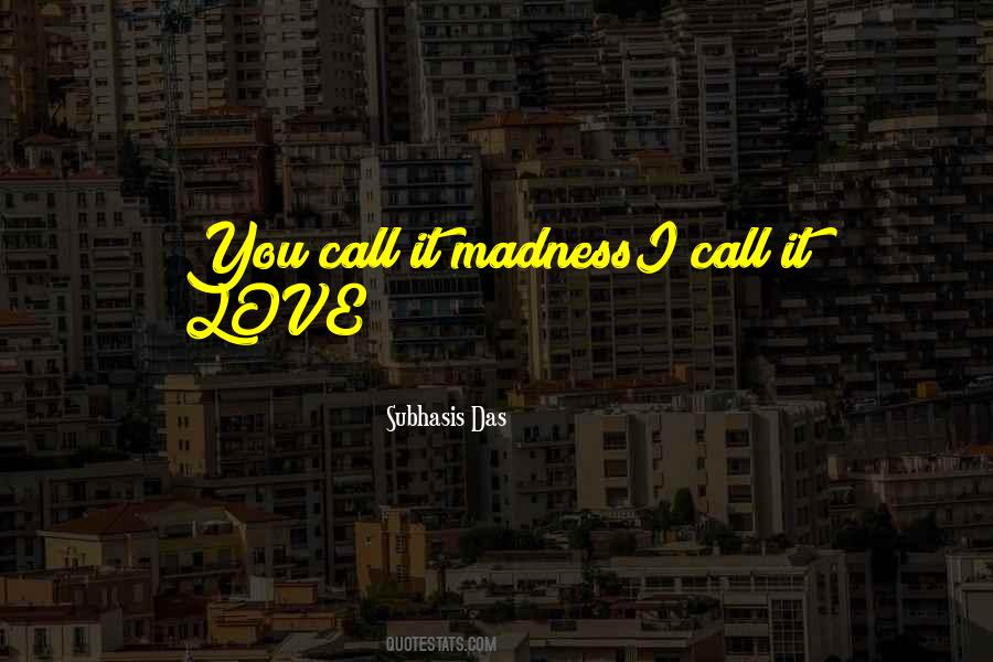 I Love Your Madness Quotes #181913