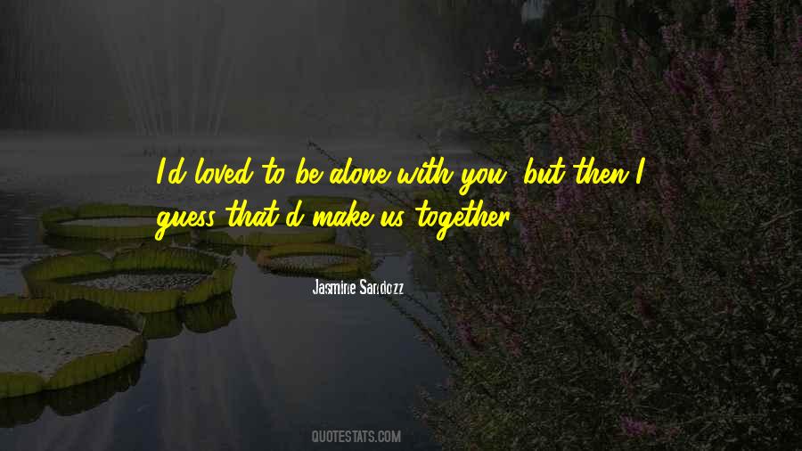 I Loved Alone Quotes #1279766