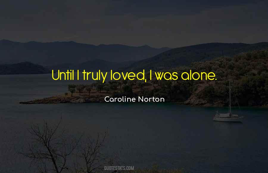 I Loved Alone Quotes #1489940
