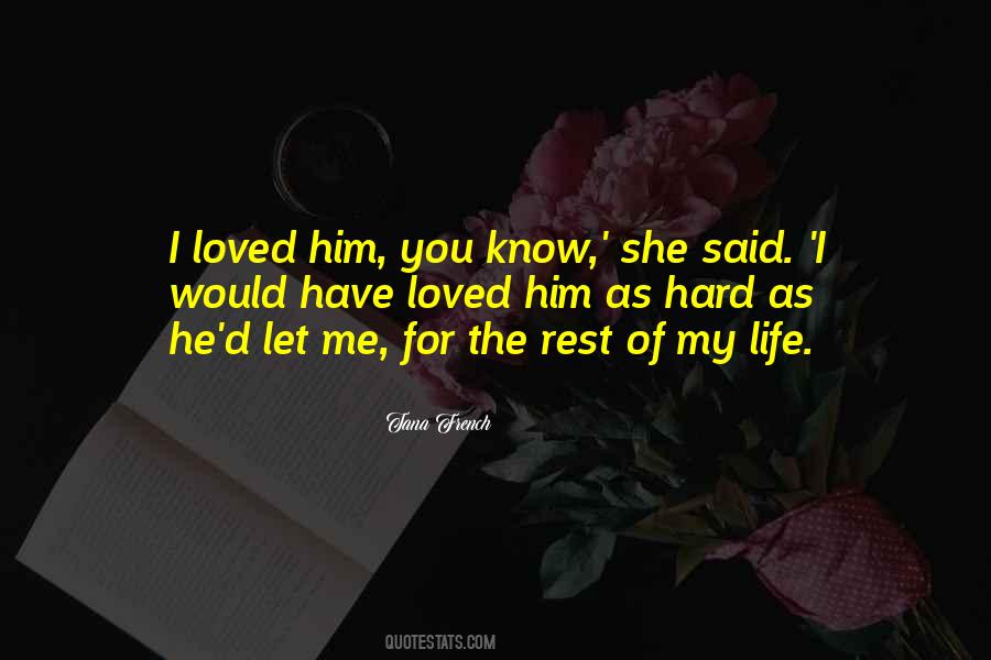 I Loved Him Quotes #1648606