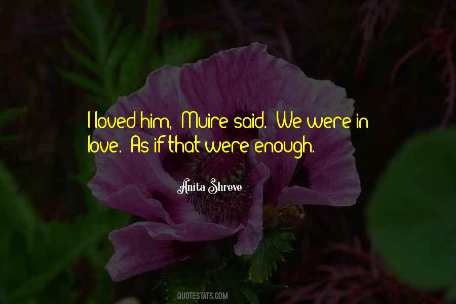 I Loved Him Quotes #1801826