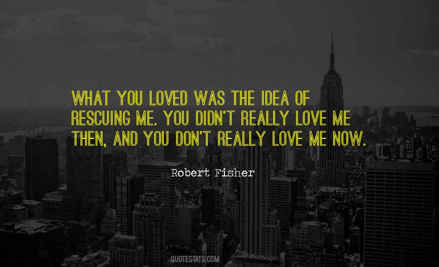 I Loved You But You Didn't Love Me Quotes #277501