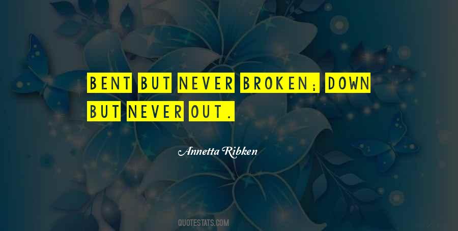 I May Be Bent But Not Broken Quotes #1846890