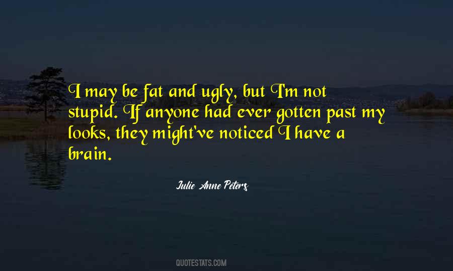 I May Be Fat But You're Ugly Quotes #626254