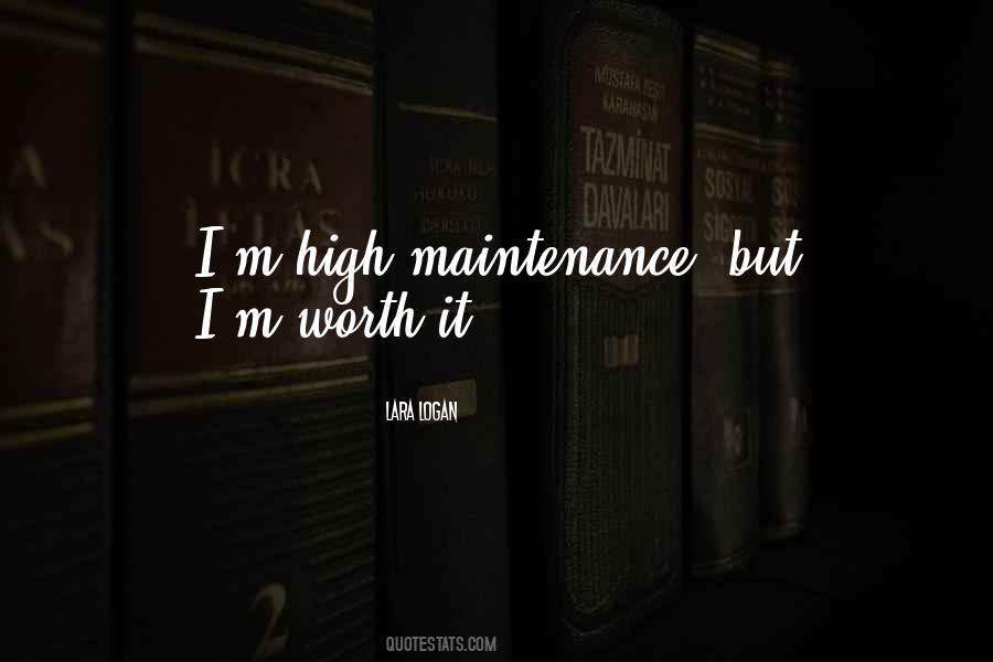 I May Be High Maintenance Quotes #1201589