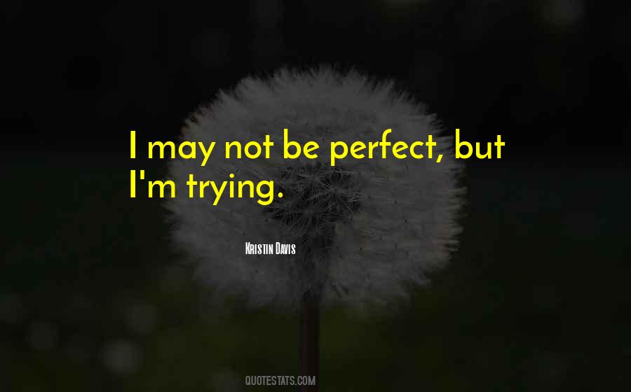 I May Not Be Perfect But Quotes #488281