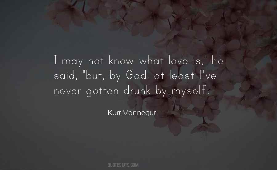 I May Not Know What Love Is Quotes #1786024