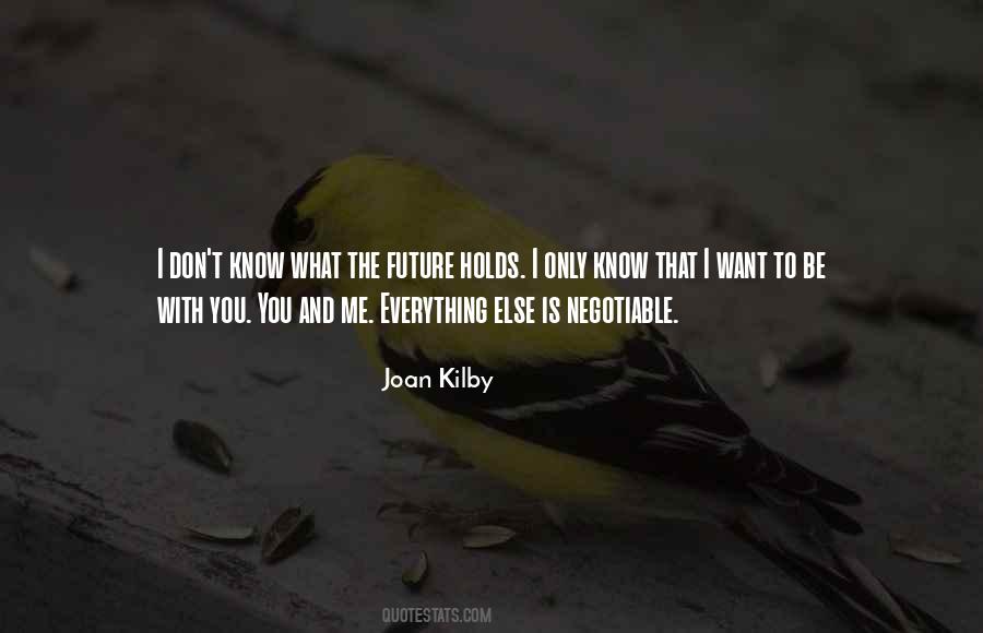 I May Not Know What The Future Holds Quotes #1242059