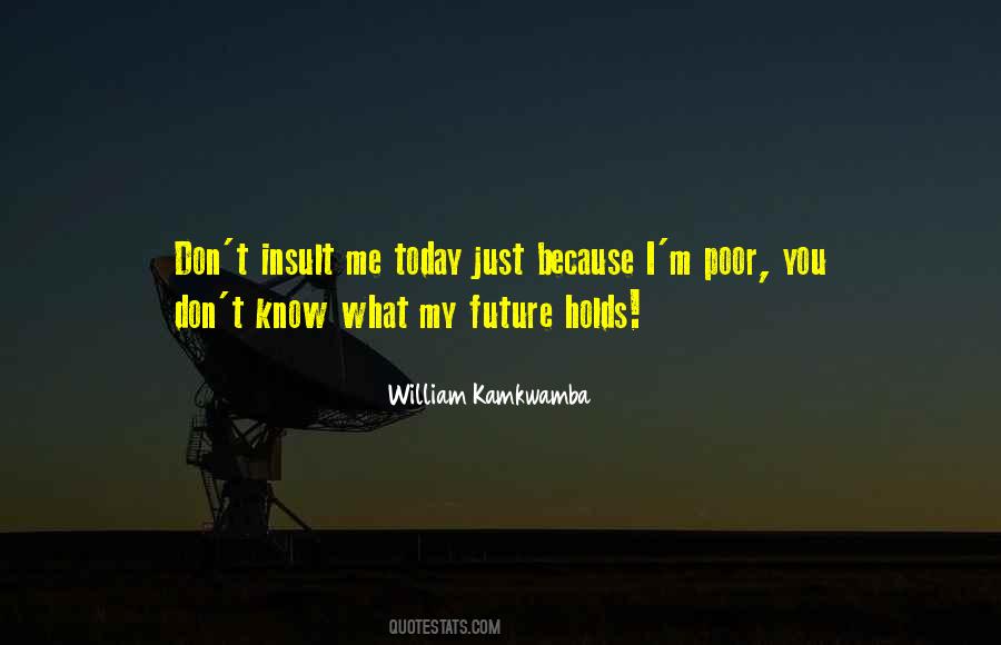 I May Not Know What The Future Holds Quotes #451996