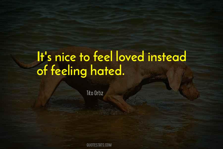 Quotes About Feeling Hated #524934