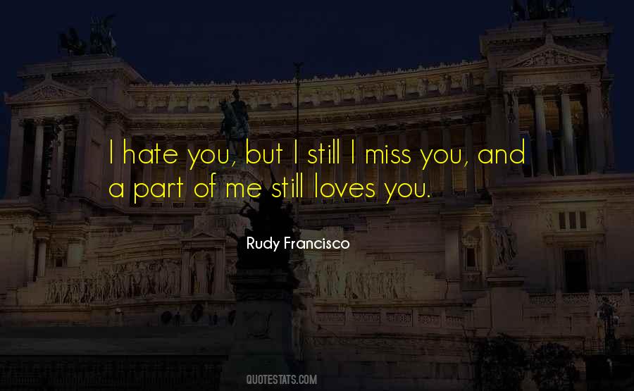 I Miss Him But I Hate Him Quotes #1074629