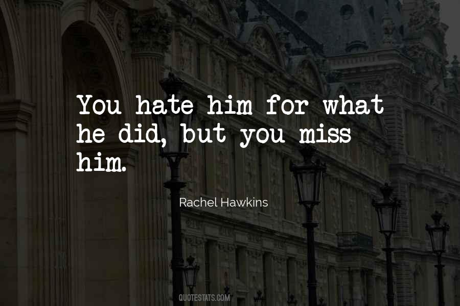 I Miss Him But I Hate Him Quotes #215372