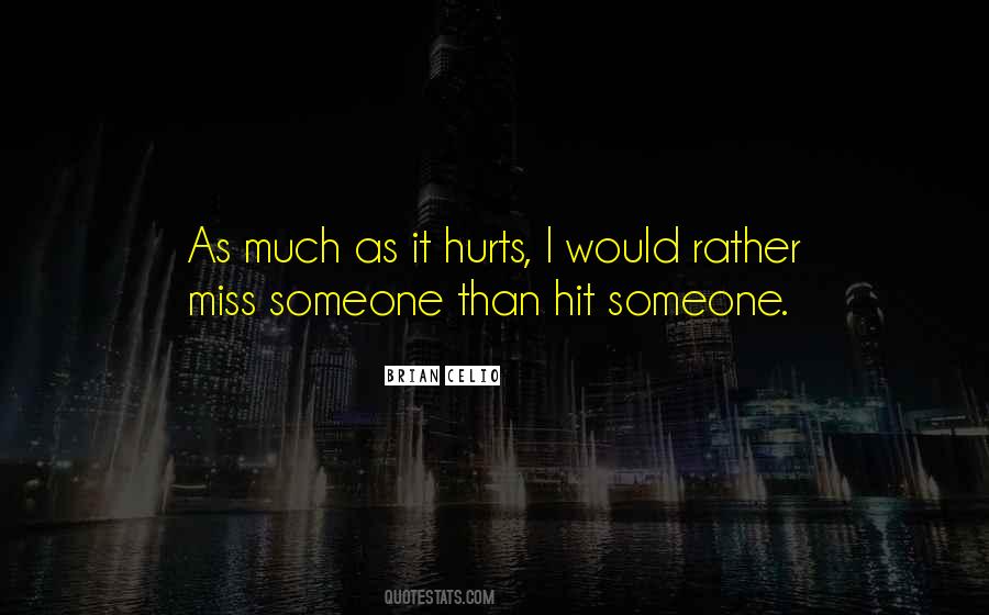 I Miss You But You Hurt Me Quotes #1489893