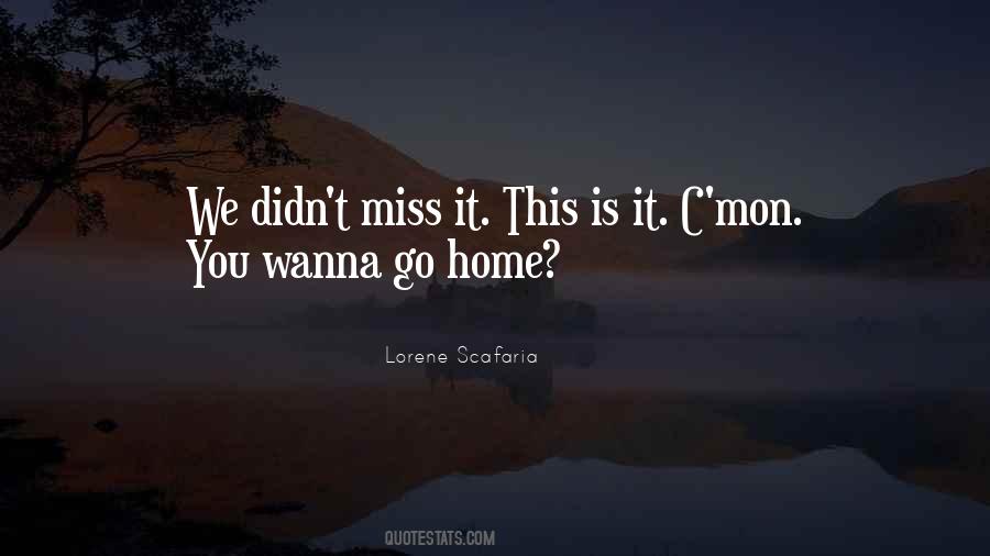 I Miss You Please Come Home Quotes #191646