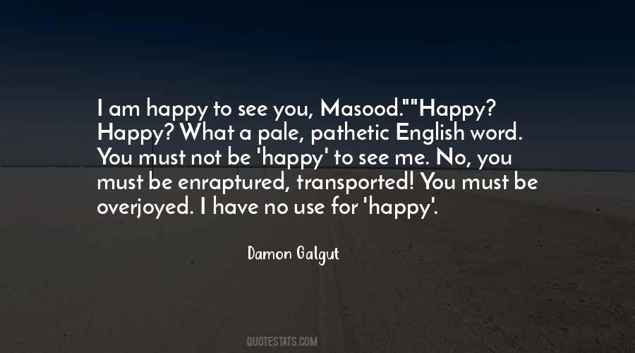 I Must Be Happy Quotes #25940